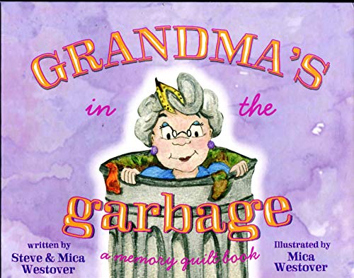 Imagen de archivo de Grandmas in the Garbage - A Memory Quilt Book a la venta por Goodwill