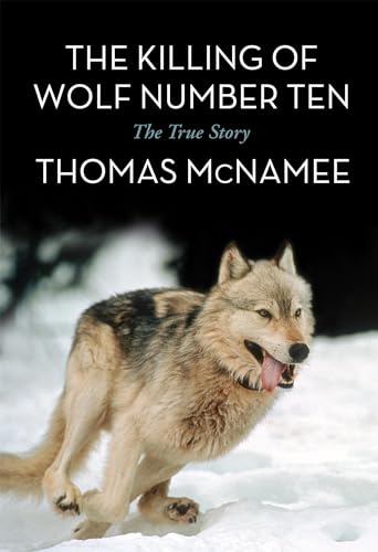 Stock image for The Killing of Wolf Number Ten: The True Story for sale by BooksRun