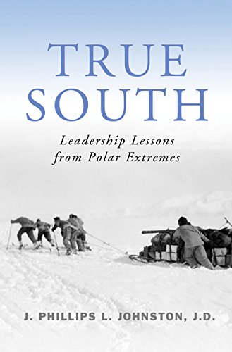 Beispielbild fr True South: Leadership Lessons from Polar Extremes zum Verkauf von Wonder Book