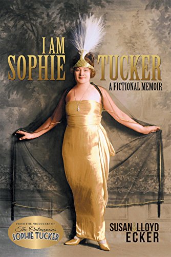 9781632260062: I am Sophie Tucker: A Fictional Memoir
