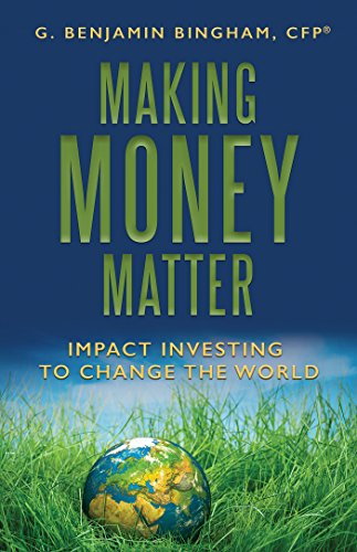 Beispielbild fr Making Money Matter: Impact Investing to Change the World zum Verkauf von Wonder Book