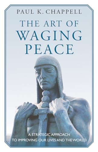 Imagen de archivo de The Art of Waging Peace : A Strategic Approach to Improving Our Lives and the World a la venta por Better World Books: West