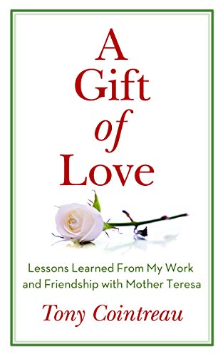 Stock image for A Gift of Love: Lessons Learned From My Work and Friendship with Mother Teresa for sale by SecondSale