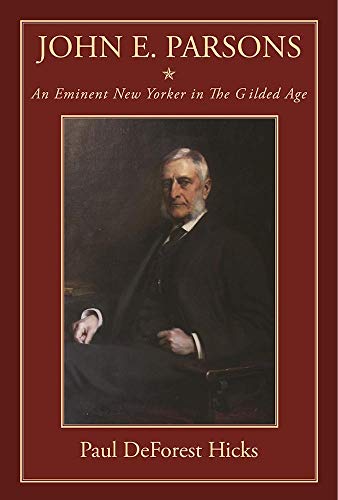 Imagen de archivo de John E. Parsons : An Eminent New Yorker in the Gilded Age a la venta por Better World Books