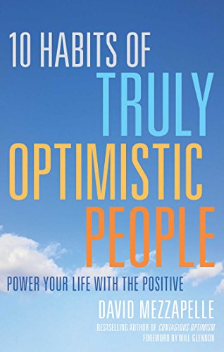 Beispielbild fr 10 Habits of Truly Optimistic People : Power Your Life with the Positive zum Verkauf von Better World Books