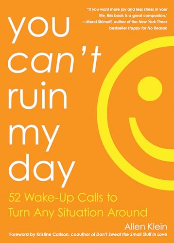 9781632280220: You Can't Ruin My Day: 52 Wake-Up Calls to Turn Any Situation Around