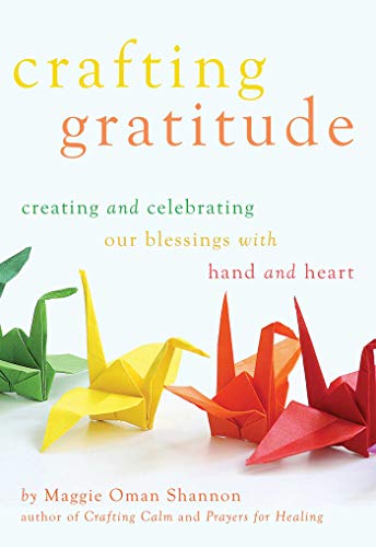 Beispielbild fr Crafting Gratitude: Creating and Celebrating Our Blessings with Hands and Heart zum Verkauf von Books From California