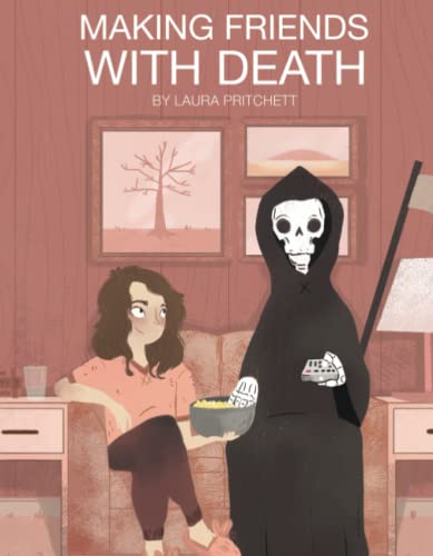 9781632280596: Making Friends With Death: A Field Guide for Your Impending Last Breath (To Be Read, Ideally, Before It's Imminent!)