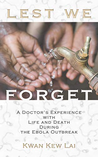 9781632280626: Lest We Forget: A Doctor's Experience with Life and Death During the Ebola Outbreak