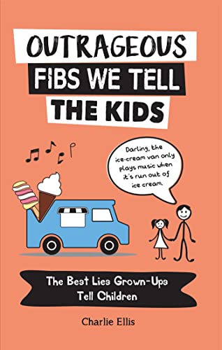Beispielbild fr Outrageous Fibs We Tell the Kids: The Best Lies Grown-Ups Tell Children zum Verkauf von Books From California