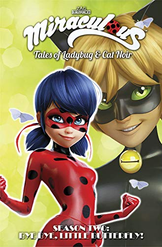 Beispielbild fr Miraculous: Tales of Ladybug and Cat Noir: Season Two " Bye Bye, Little Butterfly! zum Verkauf von WorldofBooks