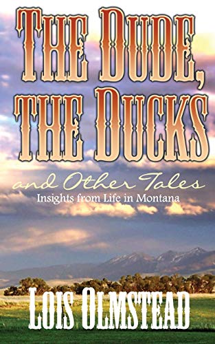 Beispielbild fr The Dude, the Ducks and Other Tales: Insights from Life in Montana zum Verkauf von Wonder Book
