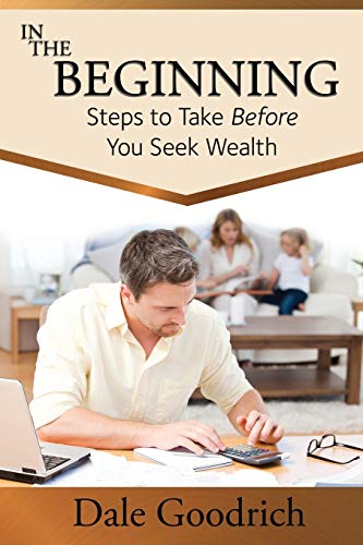 Imagen de archivo de In the Beginning: Steps to Take Before You Seek Wealth a la venta por Lakeside Books