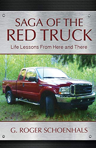 Stock image for Saga of the Red Truck: Life Lessons from Here and There for sale by ThriftBooks-Atlanta