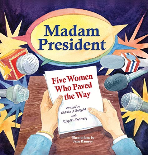 Beispielbild fr Madam President: Five Women Who Paved the Way zum Verkauf von Green Street Books