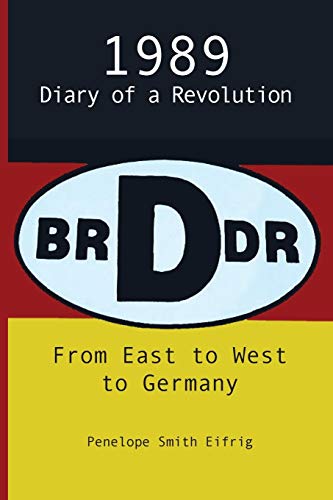 Beispielbild fr From East to West to Germany, 1989: Diary of a Revolution zum Verkauf von medimops