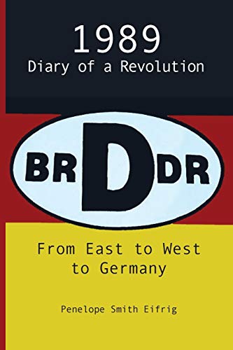 9781632330376: From East to West to Germany, 1989: Diary of a Revolution