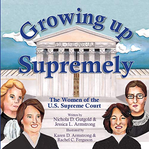 Beispielbild fr Growing up Supremely: The Women of the U.S. Supreme Court zum Verkauf von SecondSale
