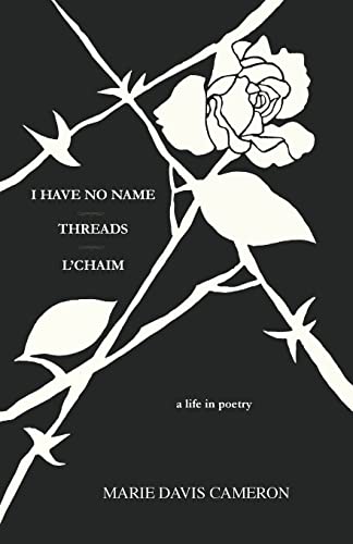 Stock image for I Have No Name - Threads - L'Chaim A Life in Poetry for sale by TextbookRush