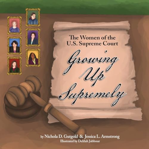 Beispielbild fr Growing Up Supremely: The Women of the U.S. Supreme Court zum Verkauf von California Books