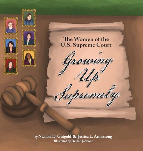 Beispielbild fr Growing Up Supremely: The Women of the U.S. Supreme Court zum Verkauf von California Books