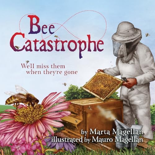 Stock image for Bee Catastrophe: We?ll Miss Them When They?re Gone for sale by California Books