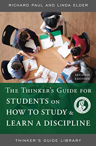 Stock image for THINKERS GUIDE FOR STUDENTS ON HOW TO STUDY AND LEARN A DISCIPLINE, SECOND EDITION (Thinker's Guide Library) for sale by Books Unplugged