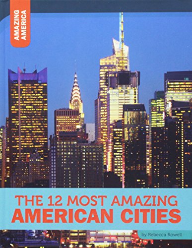 Stock image for The 12 Most Amazing American Cities for sale by Irish Booksellers