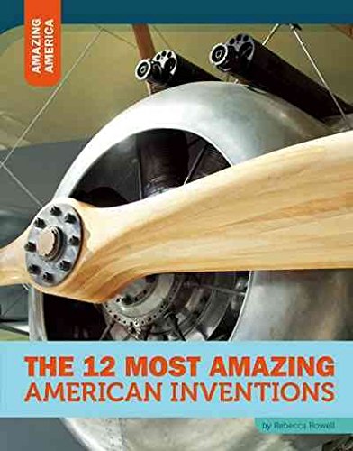 Beispielbild fr The 12 Most Amazing American Inventions zum Verkauf von Better World Books