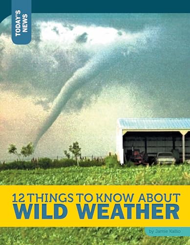 Beispielbild fr 12 Things to Know about Wild Weather zum Verkauf von Better World Books