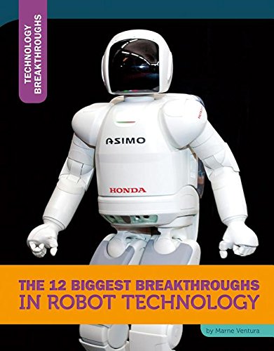 Beispielbild fr The 12 Biggest Breakthroughs in Robot Technology (Technology Breakthroughs) zum Verkauf von Half Price Books Inc.