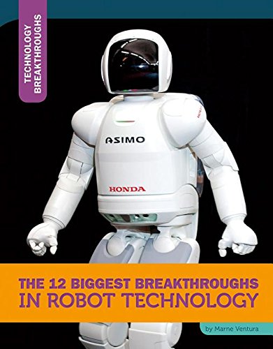 Imagen de archivo de The 12 Biggest Breakthroughs in Robot Technology (Technology Breakthroughs) a la venta por Half Price Books Inc.