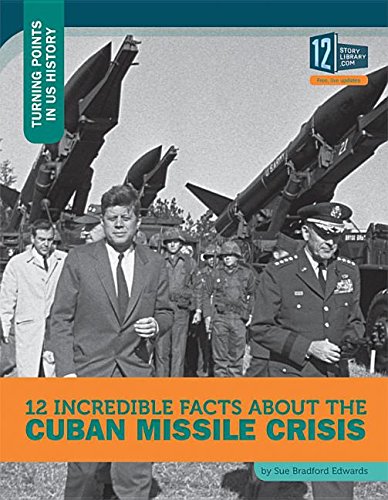 Beispielbild fr 12 Incredible Facts About the Cuban Missile Crisis (Turning Points in Us History) zum Verkauf von Irish Booksellers