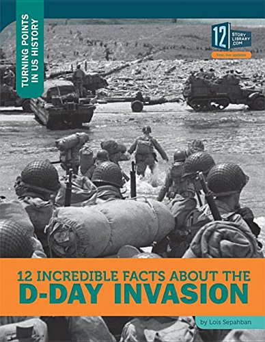 Stock image for 12 Incredible Facts about the D-Day Invasion for sale by ThriftBooks-Dallas