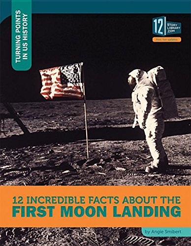9781632351302: 12 Incredible Facts about the First Moon Landing (Turning Points in Us History)