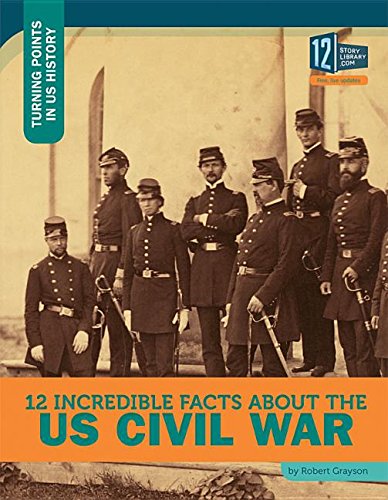 Beispielbild fr 12 Incredible Facts About the US Civil War (Turning Points in Us History) zum Verkauf von HPB-Diamond