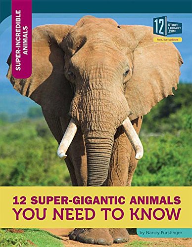 Beispielbild fr 12 Super-Gigantic Animals You Need to Know zum Verkauf von Better World Books