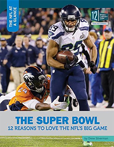 Stock image for The Super Bowl: 12 Reasons to Love the NFL's Big Game (The NFL at a Glance) for sale by More Than Words