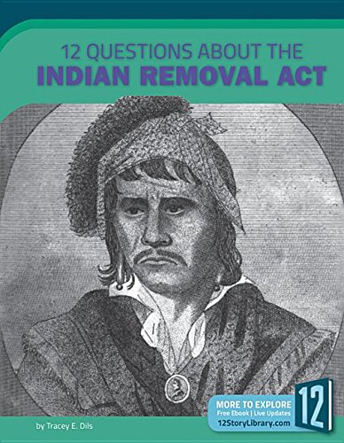 Imagen de archivo de 12 Questions About the Indian Removal Act (Examining Primary Sources) a la venta por Goodwill