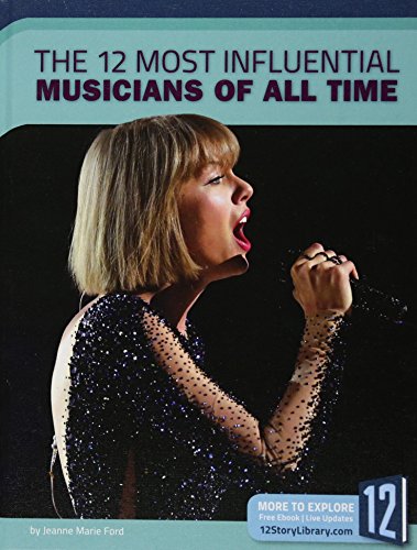 Stock image for The 12 Most Influential Musicians of All Time for sale by Better World Books