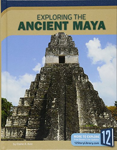 9781632354655: Exploring the Ancient Maya (Exploring Ancient Civilizations)