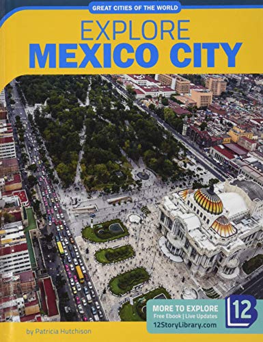 Stock image for Explore Mexico City (Great Cities of the World) for sale by Housing Works Online Bookstore