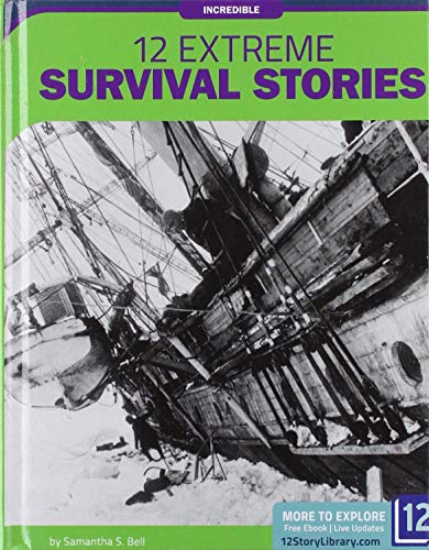 Stock image for 12 Extreme Survival Stories (Incredible) for sale by Housing Works Online Bookstore