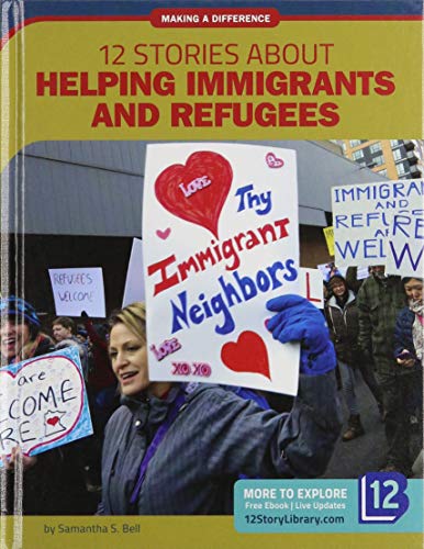 Stock image for 12 Stories About Helping Immigrants and Refugees (Making a Difference) for sale by Housing Works Online Bookstore