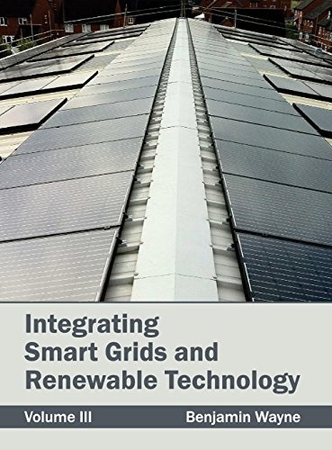 Stock image for Integrating Smart Grids and Renewable Technology: Volume III for sale by Romtrade Corp.