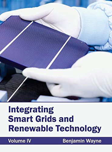 Stock image for Integrating Smart Grids and Renewable Technology: Volume IV for sale by Romtrade Corp.