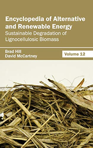 9781632391865: Encyclopedia of Alternative and Renewable Energy: Sustainable Degradation of Lignocellulosic Biomass