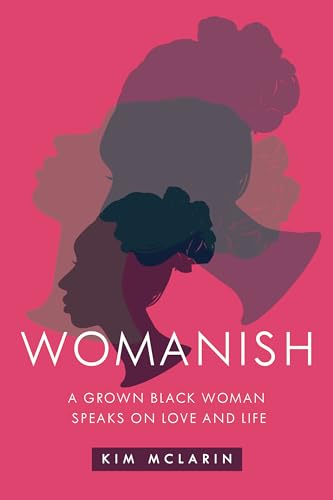 Stock image for Womanish: A Grown Black Woman Speaks on Love and Life for sale by BooksRun