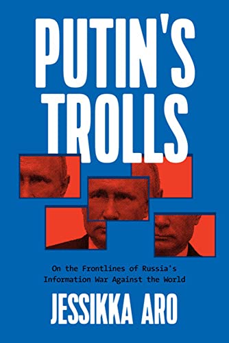 Imagen de archivo de Putin's Trolls: On the Frontlines of Russia's Information War Against the World a la venta por ThriftBooks-Atlanta