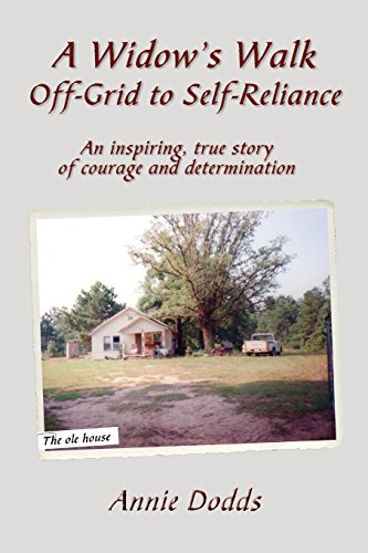 Stock image for A Widow's Walk Off-Grid to Self-Reliance: An Inspiring, True Story of Courage and Determination for sale by BOOK'EM, LLC